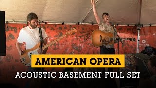 American Opera - Acoustic Basement 7.5.15 Full Set