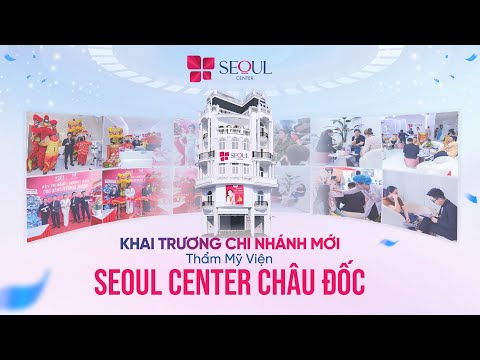 Thành Phố Châu Đốc Chào Đón Chi Nhánh Mới Của Seoul Center