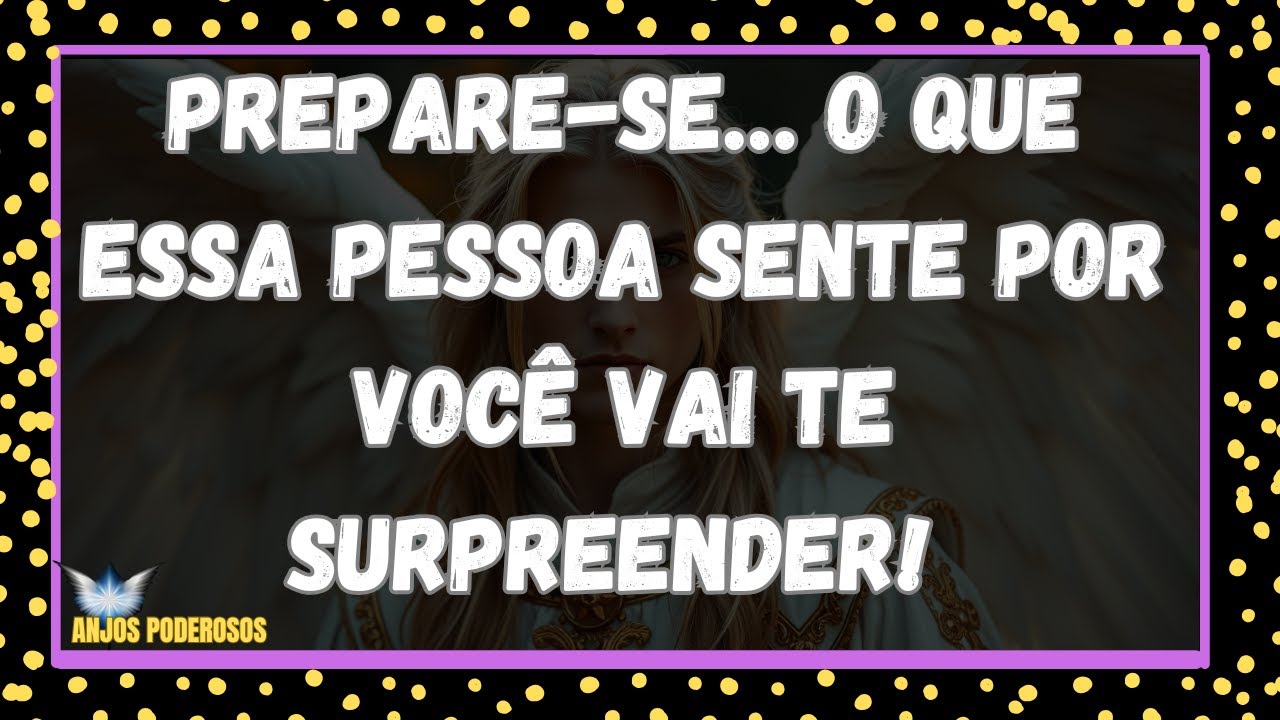 Prepare-se… O que essa pessoa sente por você vai te SURPREENDER! 😍