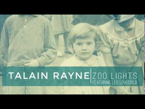 Talain Rayne - Zoo Lights feat. Leo Lovechild