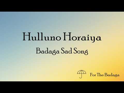 Hulluno Horaiya | Badaga Sad Song | For The Badaga
