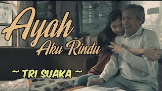 Download lagu Tri Suaka - Ayah Aku Rindu (Video Lirik) || Lembaran Musik mp3