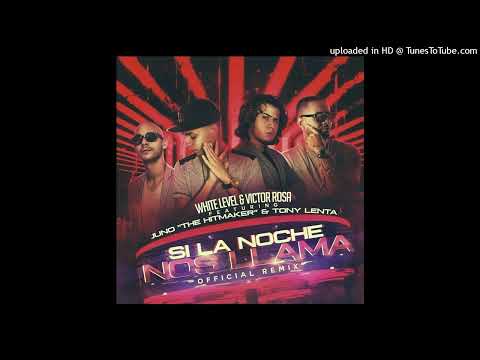White Level Ft. Juno "The Hitmaker", Tony Lenta, Víctor Rosa - Si La Noche Nos Llama (Official RMX)