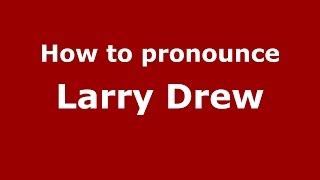 How to pronounce Larry Drew