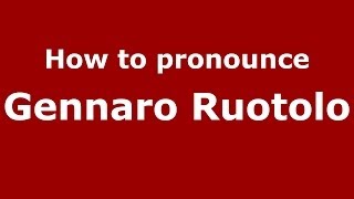 How to pronounce Gennaro Ruotolo