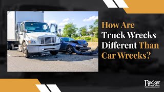 How are Truck Wrecks Different than Car Wrecks?