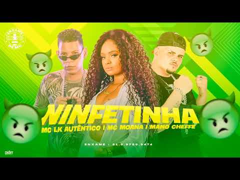 NINFETINHA- MC LK AUTÊNTICO E MC MOANA E MANO CHEFFE #bregafunk