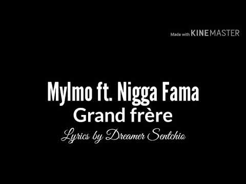 Mylmo- Grand frère Ft. Nigga Fama-Lyrics by Dreamer Sentchio
