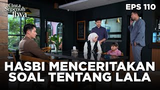 Download lagu Hasbi Menceritakan Yang Pernah Dia Lakukan Pada Lala - CINTA SEPENUH JIWA | EPS 110 Part 1 mp3