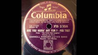 Are you havin' any fun? Carroll Gibbons, 1939