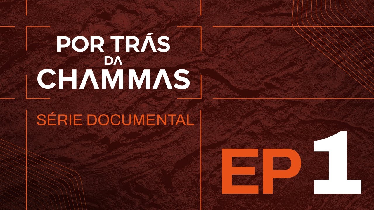 EP 1 - Por Trás da Chammas - Série Documental