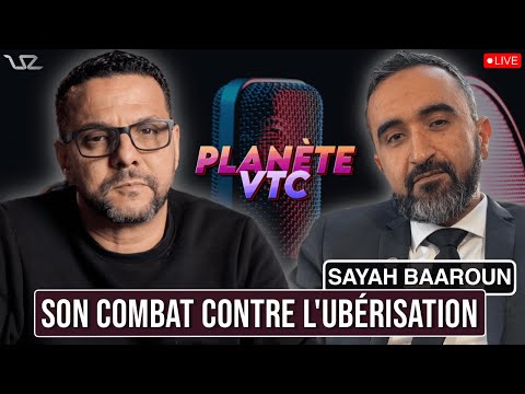 Sayah Baaroun, son Combat contre l'Ubérisation - Live Planète VTC