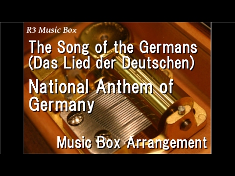 The Song of the Germans (Das Lied der Deutschen)/National Anthem of Germany [Music Box]