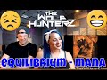 Equilibrium - Mana | THE WOLF HUNTERZ Reactions