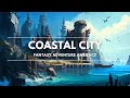 Coastal City | Fantasy Adventure Ambience | DnD/RPG Music | 1 Hour
