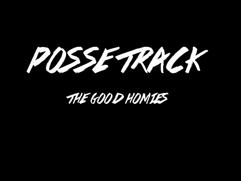 The Good Homies - PosseTrack#1
