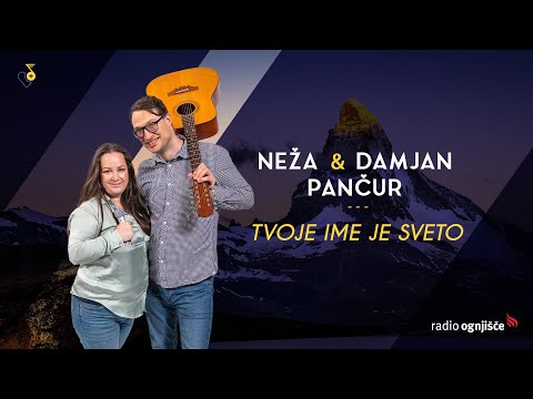 Neža in Damjan Pančur - Tvoje ime je sveto