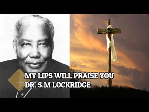 S.M. Lockridge - My Lips Will Praise You (Compilation Devotional)