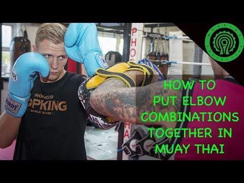 Muay Thai How Elite Fighters use Elbows in Combinations
