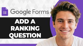 How to Add a Ranking Question in Google Forms (2026 Guide)