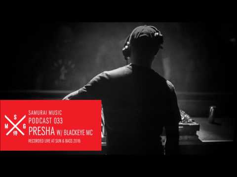 Presha w/ Blackeye MC - Samurai Music Official Podcast 33