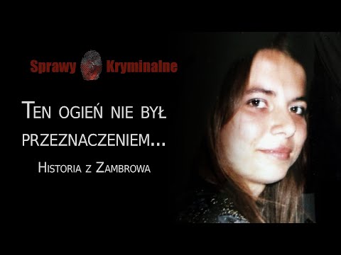 Ten ogień nie był przeznaczeniem - Sprawa z Zambrowa || Sprawy Kryminalne #28 || Podcast