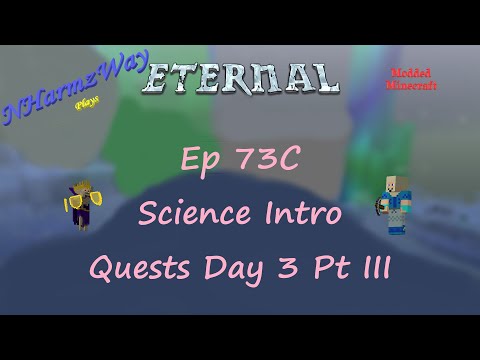 NHarmzWay Plays Minecraft   MC Eternal Ep 73C   Science Intro Quests Day 3 Pt III