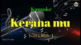 Download lagu Keranamu_Jelmol_Karaoke Version_Nada Rendah mp3