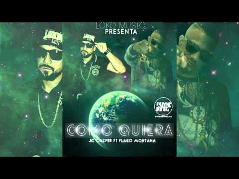 JC CAZPER FT FLAKO MONTANA - COMO QUIERA