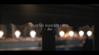 All Sons &amp; Daughters - This My Inheritance (LIVE)