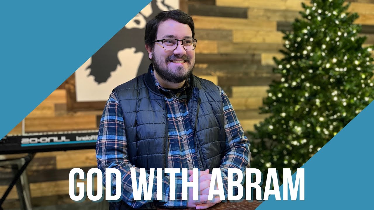 God with Us | God with Abram | Pastor Chase
