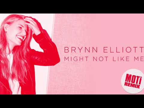 Brynn Elliott - Might Not Like Me (MOTi Remix)