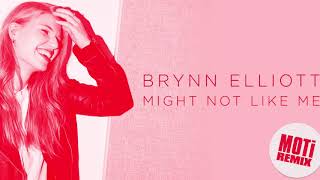 Brynn Elliott - Might Not Like Me (MOTi Remix)