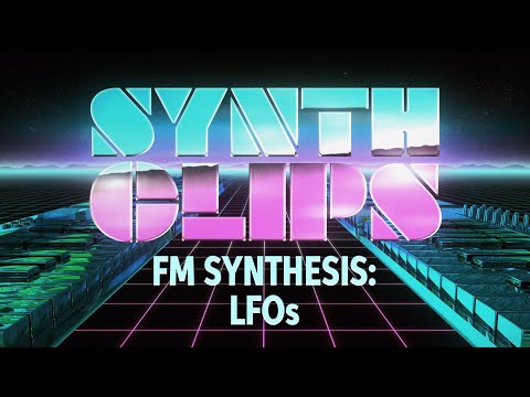 FM Synthesis: LFOs – Synth Clips 31 – Daniel Fisher