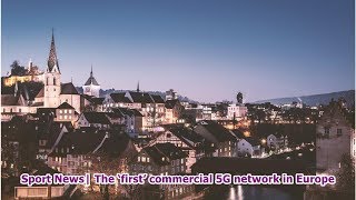 Sport News| The ‘first’ commercial 5G network in Europe