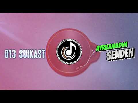013 Suikast   Ayrılamadım Senden