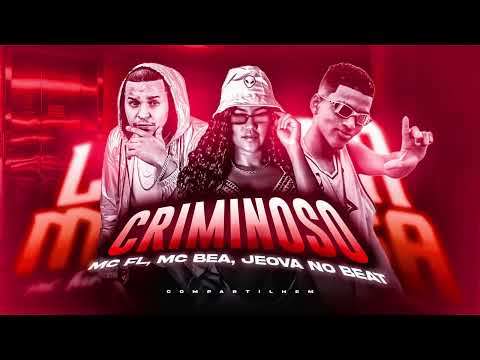 MC FL, MC BEA, PROD.JEOVÁ NO BEAT- CRIMINOSO