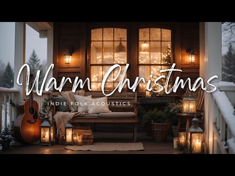 (Indie/Folk/Acoustic) 🎄Christmas 2023-2024. Warm Feeling Holiday Playlist.