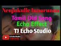 Nenjukulle Innarunnu Song With Echo Effect Tamil Old Song TJ Echo Studio SUBSCRIBE