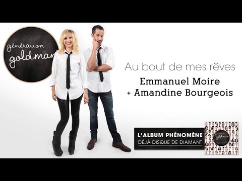 Génération Goldman -  Au Bout De Mes Rêves - Emmanuel Moire & Amandine Bourgeois
