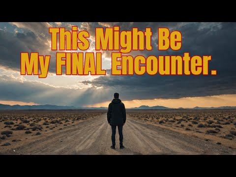 This Might Be My FINAL Encounter.