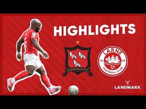 MATCH HIGHLIGHTS | Dundalk 2-1 Larne