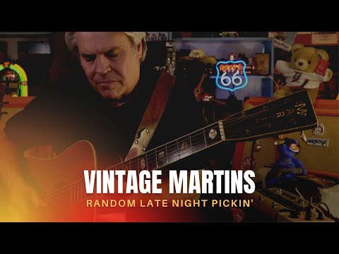 Random Late Night Pickin'... Vintage Martins