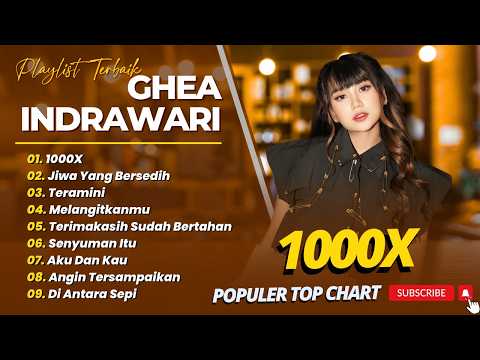 Ghea Indrawari - 1000X - JIWA YANG BERSEDIH - TERAMINI - MELANGITKANMU || POP INDO TERPOPULER 2026