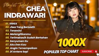 Download lagu Ghea Indrawari - 1000X - JIWA YANG BERSEDIH - TERAMINI - MELANGITKANMU || POP INDO TERPOPULER 2026 mp3