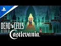 Dead Cells: Return to Castlevania DLC - Gameplay Trailer | PS4 Games