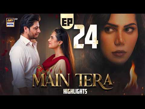 Main Tera Episode 24 | Highlights | Ghana Ali | Arez Ahmed | Yusra Irfan | ARY Digital Drama