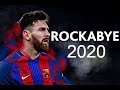 LIONEL MESSI - ROCKABYE - SKILLS AND GOALS - 2020