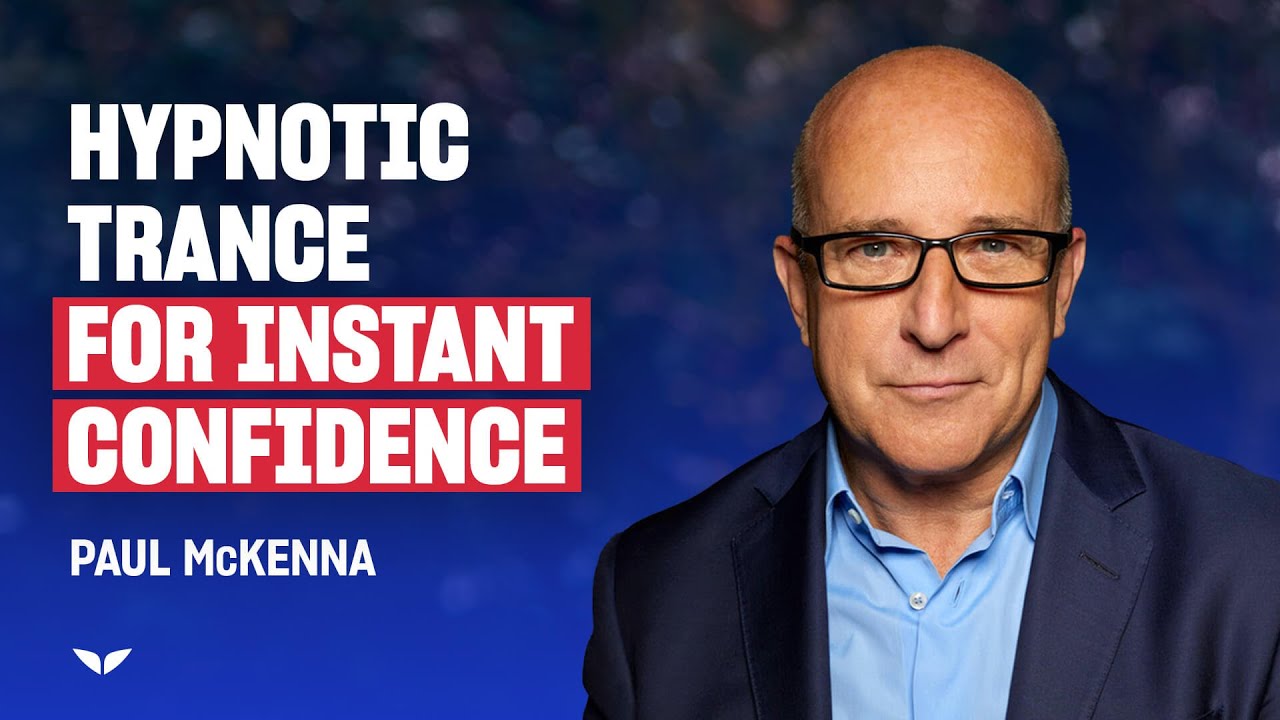 Paul Mckenna's Hypnotic Trance for Instant Confidence | Mindvalley