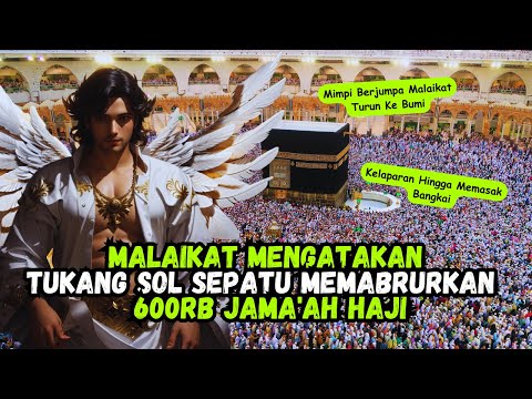 Kisah Tukang Sol Sepatu Yang Membuat 600rb Jama'ah Haji Mabrur - Kisah Islam